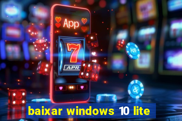 baixar windows 10 lite